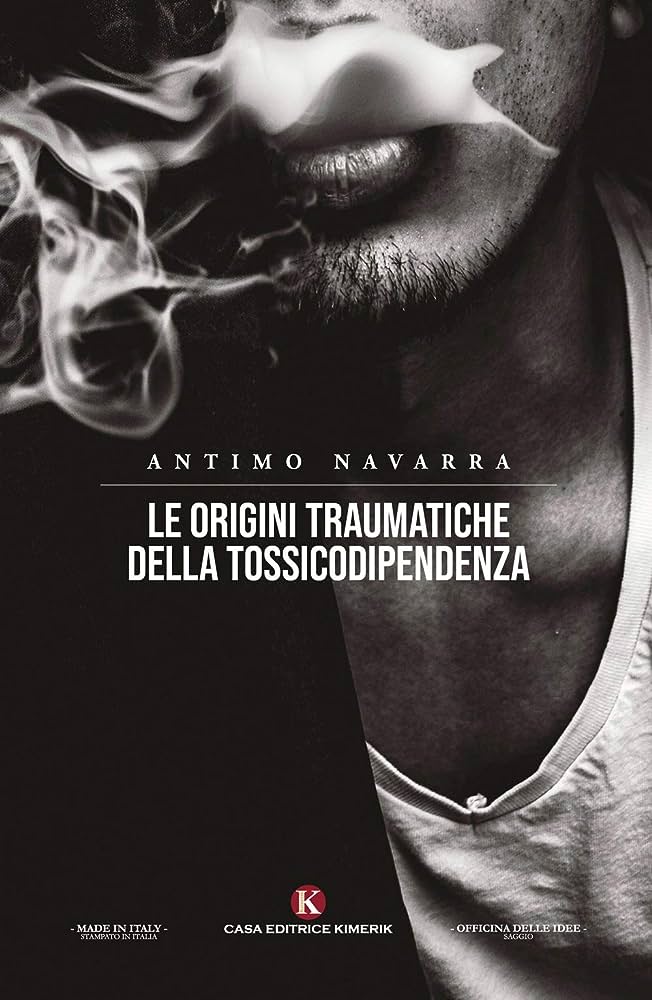 Le origini traumatiche della tossicodipendenza (2021) di A. Navarra –&nbsp;Recensione
